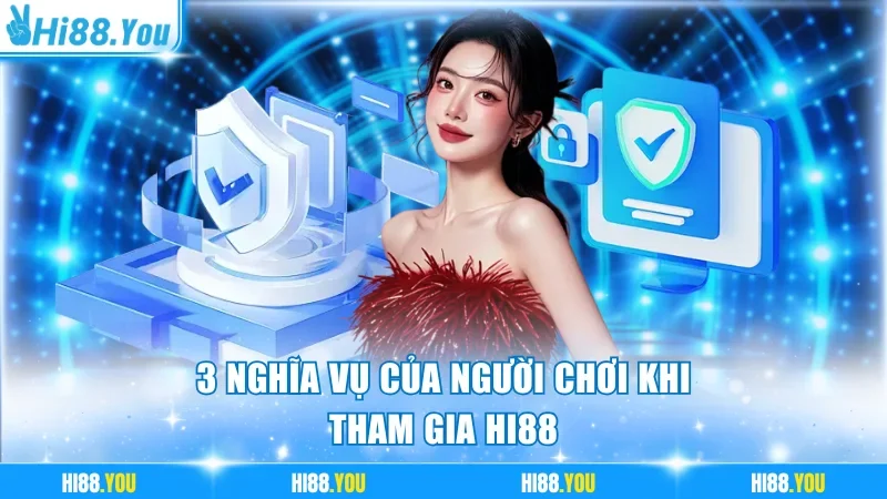 3 nghĩa vụ của người chơi khi tham gia Hi88