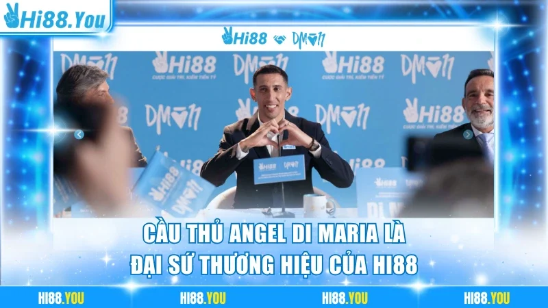 Cầu thủ Angel Di Maria là đại sứ thương hiệu của Hi88