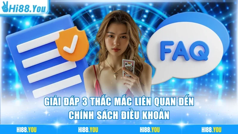 Giải đáp 3 thắc mắc liên quan đến chính sách điều khoản
