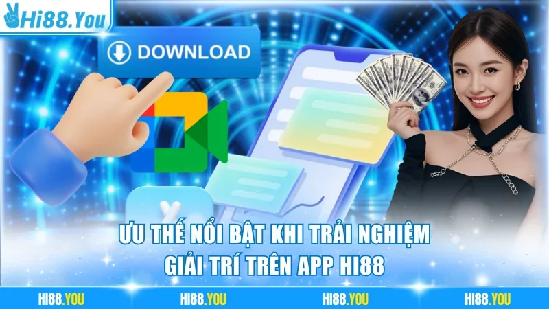 Lý do tải app Hi88 trở thành lựa chọn tối ưu