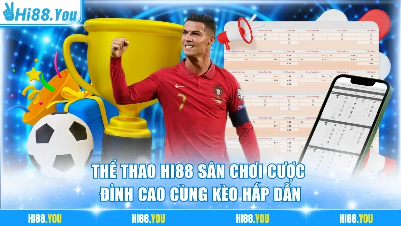 Thể Thao Hi88 - Sân Chơi Cược Đỉnh Cao Cùng Kèo Hấp Dẫn