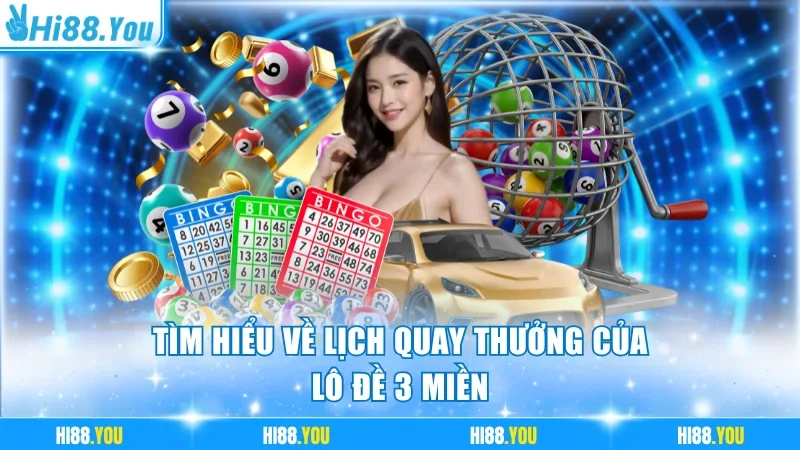Tìm hiểu về lịch quay thưởng của lô đề 3 miền
