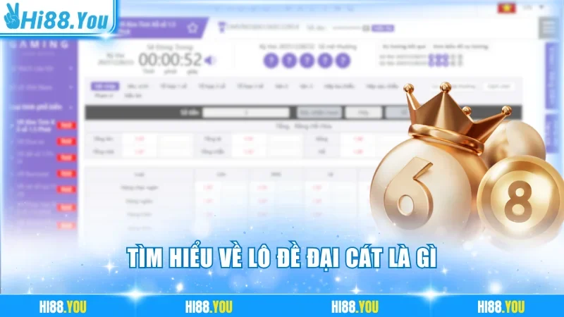 Tìm hiểu về lô đề đại cát là gì