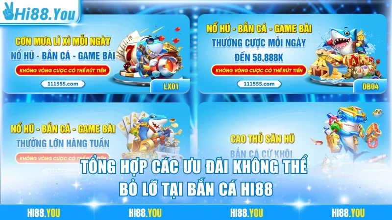 Tổng hợp các ưu đãi không thể bỏ lỡ tại Bắn cá Hi88