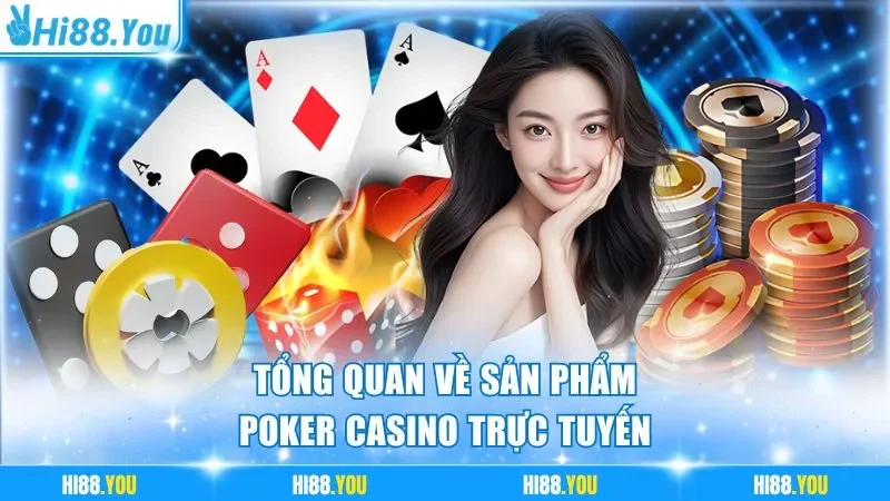 Tổng quan về sản phẩm Poker casino trực tuyến
